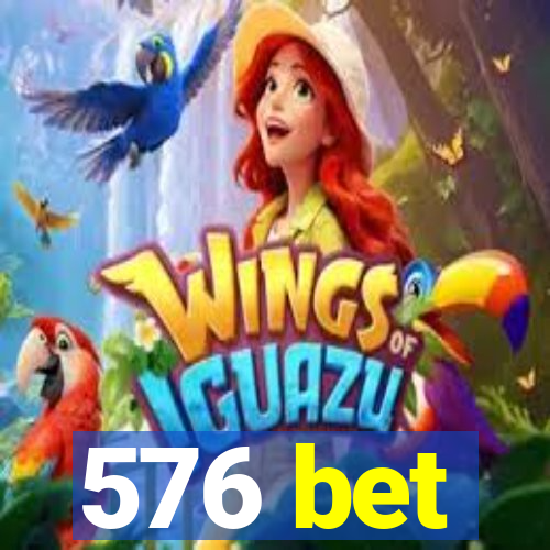 576 bet